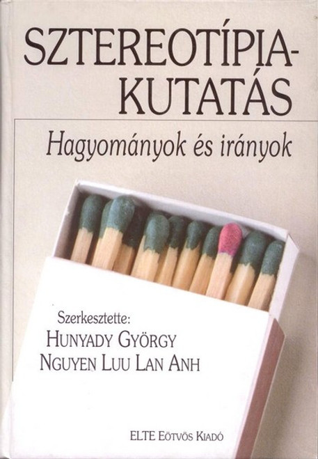 Sztereotípiakutatás. Hagyományok és irányok / Hunyady György - Nguyen Luu Lan Anh / ELTE Eötvös Kiadó Kft. / 2001