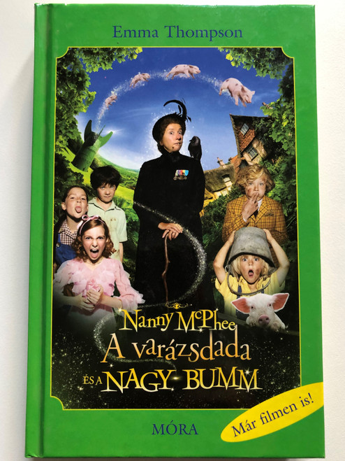 Nanny McPhee - A varázsdada és a nagy bumm by Emma Thompson / Hungarian edition of Nanny McPhee &the Big Bang / Paperback / Móra könyvkiadó 2010 / Illustrated by Scoular Anderson rajzaival (9789631187892)