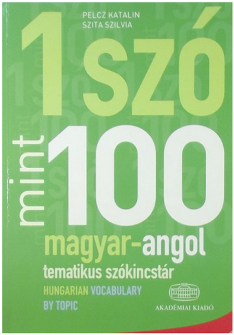 Egy szó mint száz - Magyar-angol tematikus szókincstár /  Pelcz Katalin - Szita Szilvia  / Akadémiai Kiadó / 2012