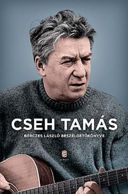 Cseh Tamás / Bérczes László , Cseh Tamás / Európa Kiadó / 2019