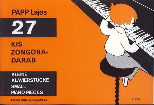 Papp Lajos: 27 Small Piano Pieces / Revised by Czövek Erna / Editio Musica Budapest Zeneműkiadó / 1969 / Papp Lajos: 27 kis zongoradarab / Átnézte Czövek Erna