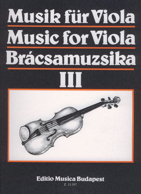 MUSIC FOR VIOLA III / Edited and published by Szeredi-Saupe Gusztáv / Editio Musica Budapest Zeneműkiadó / 1988 / BRÁCSAMUZSIKA III / Szerkesztette és közreadja Szeredi-Saupe Gusztáv 