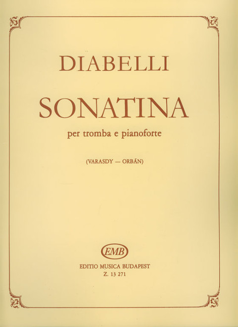 Diabelli, Anton: Sonatina per tromba e pianoforte Op. 151, No. 1 / Edited by Varasdy Frigyes, Orbán György / Editio Musica Budapest Zeneműkiadó / 1987 / Diabelli, Anton: Sonatina per tromba e pianoforte Op. 151, No. 1 / Közreadta Varasdy Frigyes, Orbán György