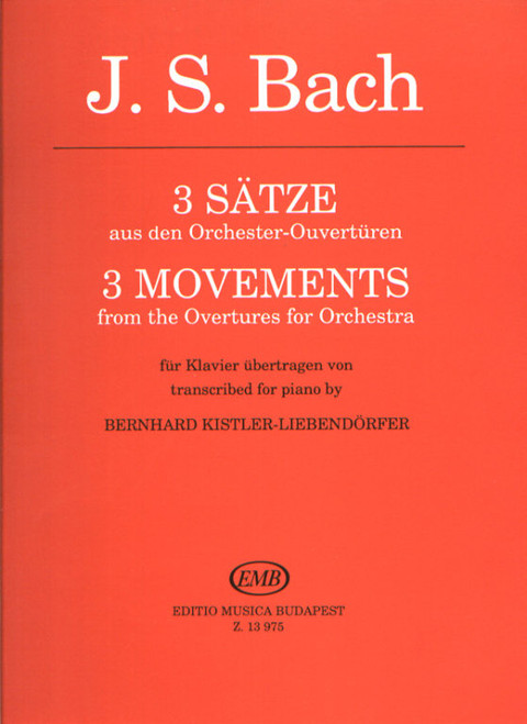 Bach, Johann Sebastian: 3 Movements from the Overtures for Orchestra / Transcribed by Kistler-Liebendörfer, Bernhard / Editio Musica Budapest Zeneműkiadó / 1993