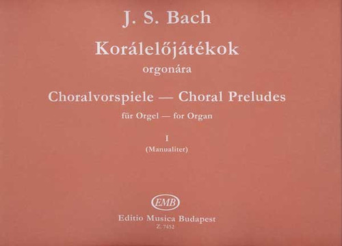 Bach, Johann Sebastian: Choral Preludes / Edited by Zászkaliczky Tamás / Editio Musica Budapest Zeneműkiadó / 1975 / Bach, Johann Sebastian: Korálelőjátékok / Közreadta Zászkaliczky Tamás