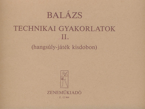 Balázs Oszkár: Technical Studies 2 / for snare drum / Editio Musica Budapest Zeneműkiadó / 1987 / Balázs Oszkár: Technikai gyakorlatok 2 / ütőhangszerekre - Hangsúly-játék kisdobon