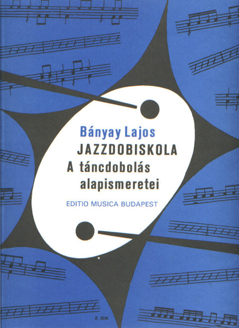 Bányay Lajos: Jazz Drum Tutor / Editio Musica Budapest Zeneműkiadó / 1962 / Bányay Lajos: Jazz-dob iskola