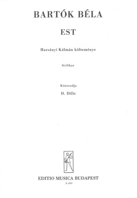 Bartók Béla: Evening / Words by Harsányi Kálmán / Edited by Dille, Denijs / Editio Musica Budapest Zeneműkiadó / 1965 / Bartók Béla: Est / Szövegíró: Harsányi Kálmán / Közreadta Dille, Denijs