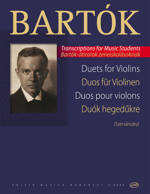 Bartók Béla: Duets for Violins / From Bartók's choral works arranged by / Transcribed by Szervánszky Endre / Editio Musica Budapest Zeneműkiadó / 1971 / Bartók Béla: Duók hegedűkre / Bartók kórusműveiből átírta / Átírta Szervánszky Endre