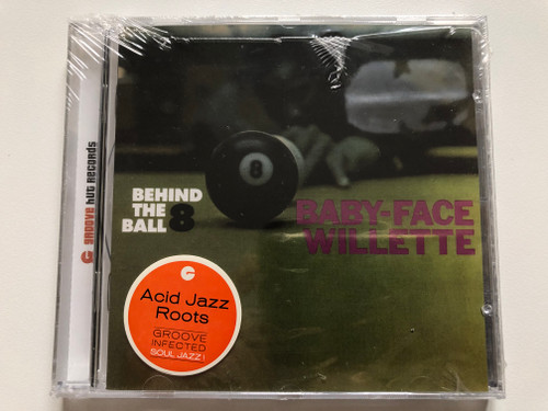 Baby-Face Willette – Behind The 8 Ball / Acid Jazz Roots. Groove Infected Soul Jazz! / Groove Hut Records Audio CD 2007 / GH 66702