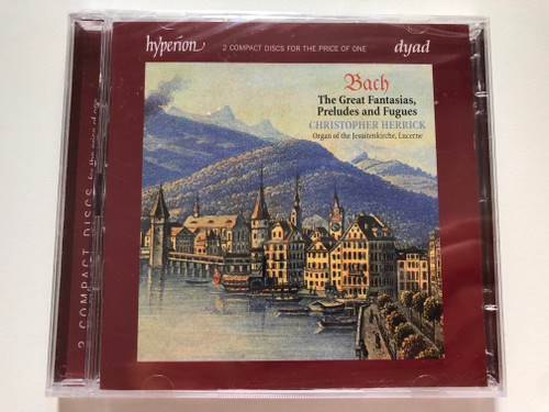Bach - The Great Fantasias, Preludes And Fugues - Christopher Herrick, Organ of the Jesuitenkirche, Lucerne / Dyad / 2 Compact Discs For The Price Of One / Hyperion 2x Audio CD / CDD22062