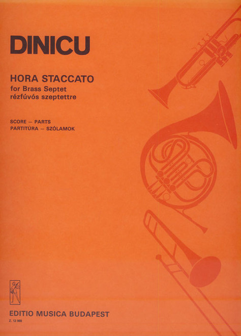 Dinicu, Grigoras Ionica: Hora Staccato / for brass septet score and parts / Edited by Farkas Antal / Editio Musica Budapest Zeneműkiadó / 1985 / Szerkesztette Farkas Antal
