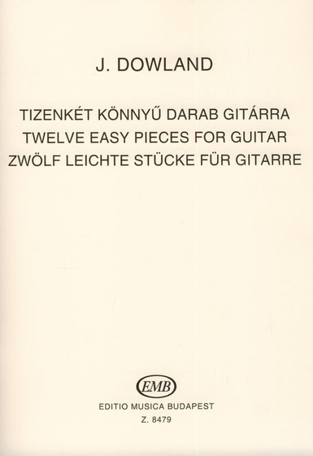 Dowland, John: Twelve Easy Pieces for guitar / Transcribed and edited by Benkő Dániel / Editio Musica Budapest Zeneműkiadó / 1978 / Dowland, John: Tizenkét könnyű darab gitárra / Átírta és közreadja Benkő Dániel