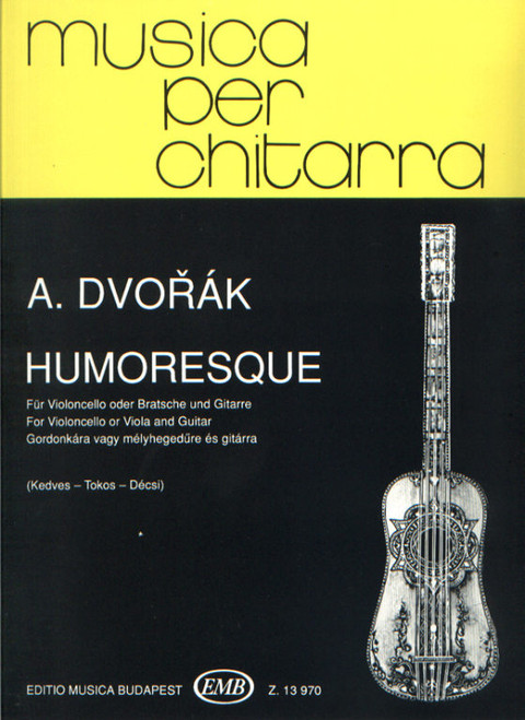 Dvořák, Antonín: Humoresque / for violoncello or viola and guitar / Edited by Tokos Zoltán, Kedves Tamás, Décsi Zsuzsanna / Editio Musica Budapest Zeneműkiadó / 1993 / Szerkesztette Tokos Zoltán, Kedves Tamás, Décsi Zsuzsanna