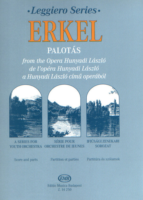 Erkel Ferenc: Palotás / from the Opera Hunyadi László / score and parts / Transcribed by Papp Sándor / Editio Musica Budapest Zeneműkiadó / 2000 / Átírta Papp Sándor