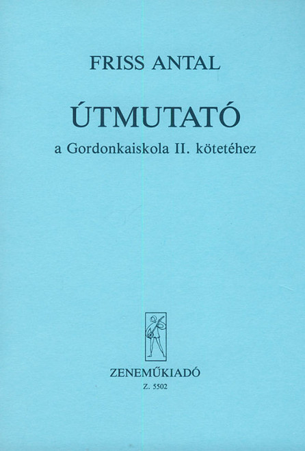 Friss Antal: Útmutató a Gordonkaiskola tanításához 2 / Editio Musica Budapest Zeneműkiadó / 1967