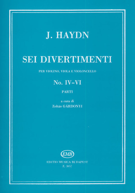 Haydn, Franz Joseph: Sei divertimenti / for violin, viola and violoncello No. 4-6 parts / Edited by Gárdonyi Zoltán / Editio Musica Budapest Zeneműkiadó / 1959 / Szerkesztette Gárdonyi Zoltán