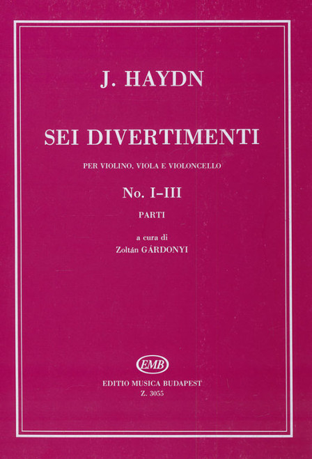 Haydn, Franz Joseph: Sei divertimenti / for violin, viola and violoncello No. 1-3 parts / Edited by Gárdonyi Zoltán / Editio Musica Budapest Zeneműkiadó / 1959 /  Szerkesztette Gárdonyi Zoltán 