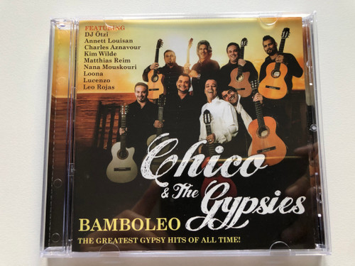Chico & The Gypsies – Bamboleo - The Greatest Gypsy Hits Of All Time! / Featuring: DJ Otzi, Annett Louisan, Charles Aznavour, Kim Wilde, Matthias Reim, Nana Mouskouri, Loona, Lucenzo / Akropolis Musik & Film Audio CD 2014 / 88888 74062 2