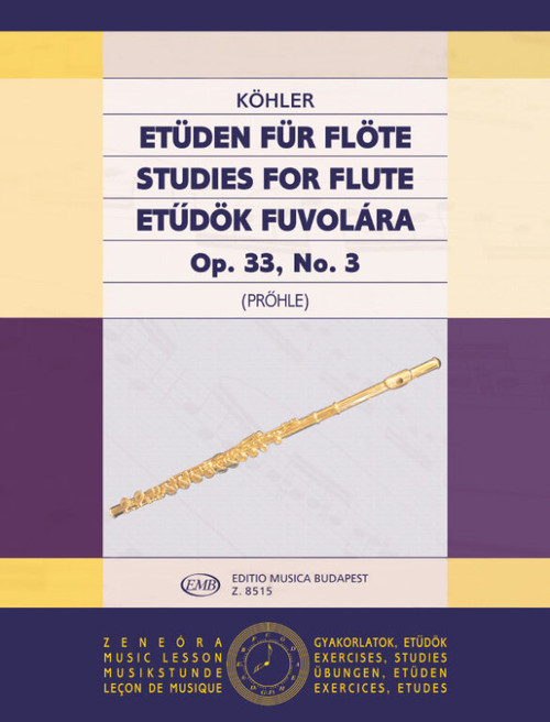 Köhler, Ernesto: Studies for Flute 3 / Op. 33, No. 3 / Edited by Prőhle Henrik / Editio Musica Budapest Zeneműkiadó / 1980 / Köhler, Ernesto: Etűdök fuvolára 3 / Közreadta Prőhle Henrik 
