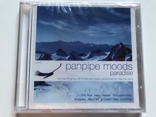 Panpipe moods - Paradise / The haunting sound of the pan pipes performed by free the spirit / Only Time, Hero, Heaven, The Logical Song, Evergreen, May It Be, El Condor Pasa, La Corrida / New Sound 2000 Audio CD 2003 / new248