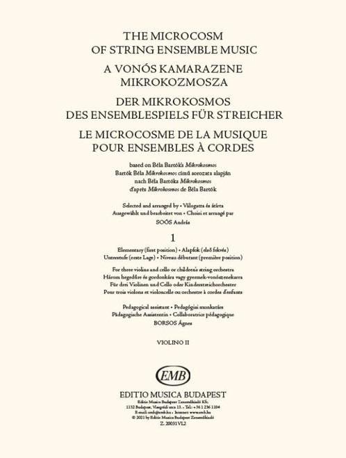 The Microcosm of String Ensemble Music 1 / based on Béla Bartók's Mikrokosmos - Elementary (first position) / Author: Bartók Béla / Selected and transcribed by Soós András / Editio Musica Budapest Zeneműkiadó / 2021 / A vonós kamarazene mikrokozmosza 1