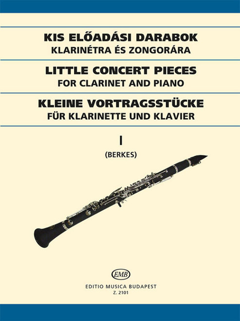 LITTLE CONCERT PIECES 1 / for clarinet and piano / Edited by Berkes Kálmán id. / Editio Musica Budapest Zeneműkiadó / 1956 / KIS ELŐADÁSI DARABOK 1 
