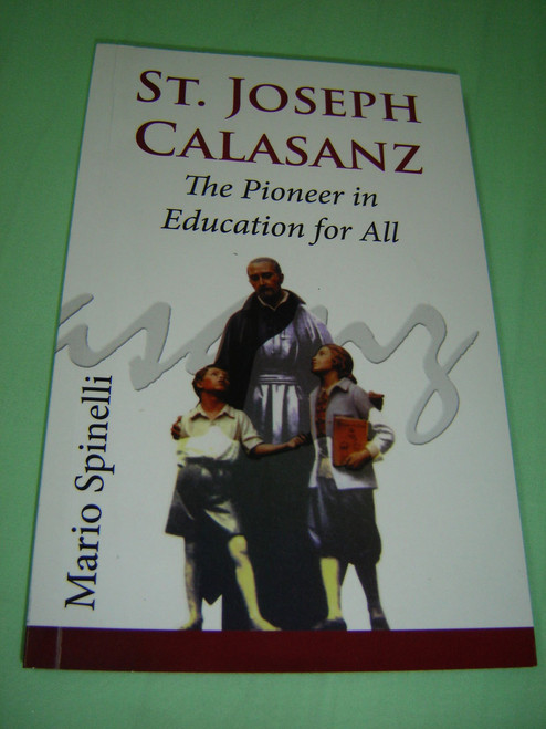 St. Joseph Calasanz (1557-1648) of Aragon, Spain / The Pioneer in Education for  All