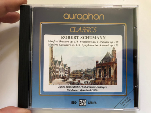Robert Schumann - Manfred Overture Op. 115; Symphony No. 4 D Minor Op. 120 / Junge Süddeutsche Philharmonie Esslingen, Conductor: Bernhard Güller / Aurophon Classics / Aurophon Audio CD 1992 / AU 34024 CD