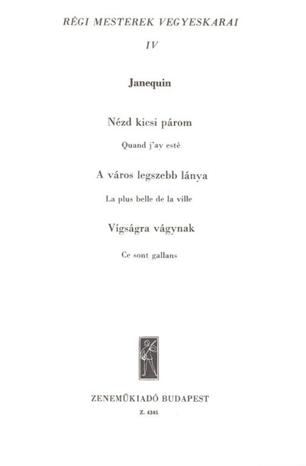 Old Masters' Mixed Choruses 4 / Edited by Szekeres Ferenc / Editio Musica Budapest Zeneműkiadó / 1965 / Régi mesterek vegyeskarai 4 / Közreadta Szekeres Ferenc