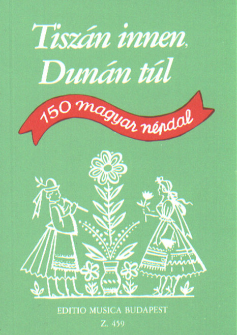  Look inside 111 FOLK DANCES Vocal GYÖNGYVIRÁG Vocal MUSKÁTLI Vocal NEFELEJCS Vocal ROZMARING Vocal RÓZSA Vocal SZÁZSZORSZÉP Vocal TISZÁN INNEN, DUNÁN TÚL Vocal TULIPÁN Vocal VIOLA Vocal Price: 1.200 Ft (Incl. VAT) pcs Online availability: In stock Store availability: Available TISZÁN INNEN, DUNÁN TÚL / 150 Hungarian Folksongs / Edited by Borsy István, Rossa Ernő / Editio Musica Budapest Zeneműkiadó / 1951 / Szerkesztette Borsy István, Rossa Ernő 