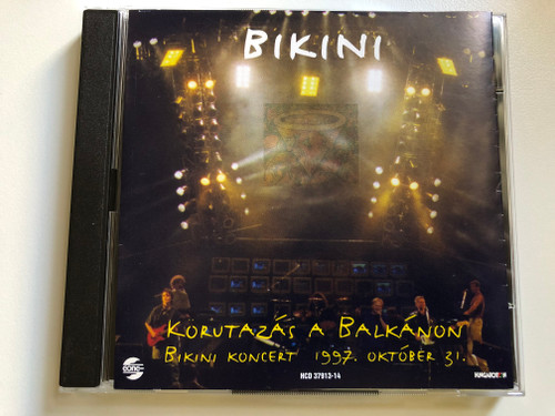 Bikini – Körutazás A Balkánon - Bikini Koncert 1997. Október 31. / Hungaroton 2x Audio CD 1998 / HCD 37913-14