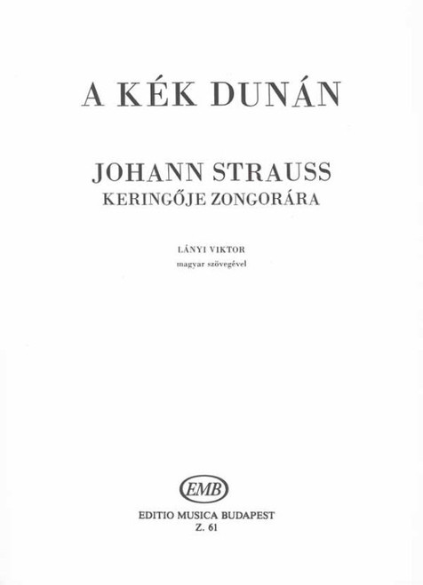 Strauss, Johann jun.: An der schönen blauen Donau / Words by Lányi Viktor / Editio Musica Budapest Zeneműkiadó / 1951 / Szövegíró: Lányi Viktor 