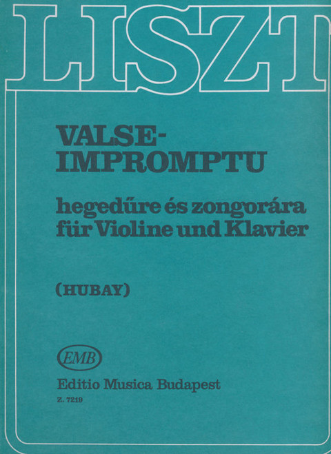 Liszt Ferenc: Valse- Impromptu / Arranged by Hubay Jenő / Editio Musica Budapest Zeneműkiadó / 1976 / Átdolgozta Hubay Jenő