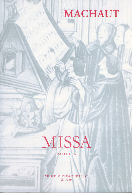 Machaut, Guillaume de: Missa / for two female and two male voices / Edited by Wilheim András / Editio Musica Budapest Zeneműkiadó / 1974 / Közreadta Wilheim András 