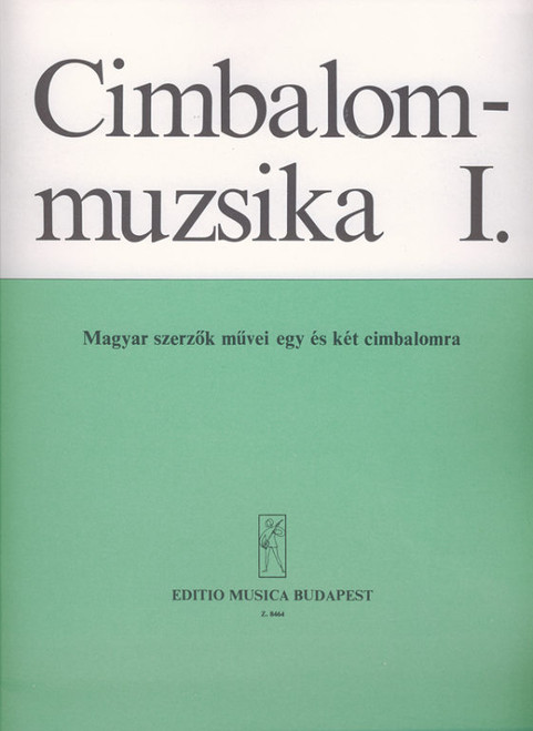 MUSIC FOR CIMBALOM 1 / Works by Hungarian Composers for one and two cimbaloms / Edited by Szöllős Beatrix / Editio Musica Budapest Zeneműkiadó / 1978 / Közreadta Szöllős Beatrix 