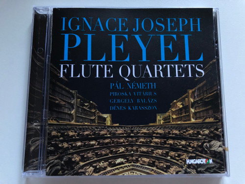 Ignace Joseph Pleyel - Flute Quartets / Pal Nemeth, Piroska Vitarius, Gergely Balazs, Denes Karasszon / Hungaroton Audio CD 2013 / HCD 32727