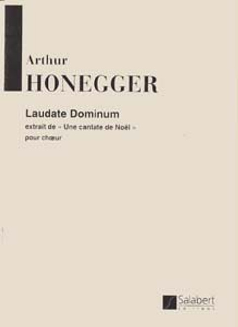 Honegger, Arthur: Laudate Dominum / pour baryton solo, voix d' enfants, chour mixte, orgue & orchestre extrait de 'Une Cantate de Noël' / Salabert 