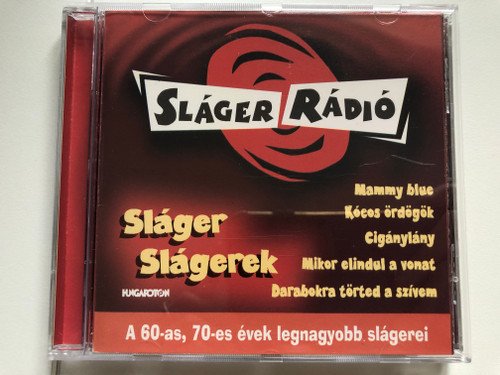 Sláger Radiop - Sláger Slágerek / Mammy Blue; Kócos Ördögök; Cigánylány; Mikor Elindul A Vonat; Darabokra Törted A Szívem / A 60-as, 70-es evek legnagyobb slagerei / Hungaroton Audio CD 1998 / HCD 37944