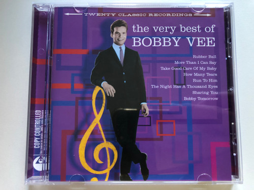 The Very Best Of Bobby Vee / Rubber Ball; More Than I Can Say; Take Good Care Of My Baby; How Many Tears; Run To Him; The Night Has A Thousand Eyes; Sharing You; Bobby Tomorrow / EMI Gold Audio CD 2004 / 724357144124