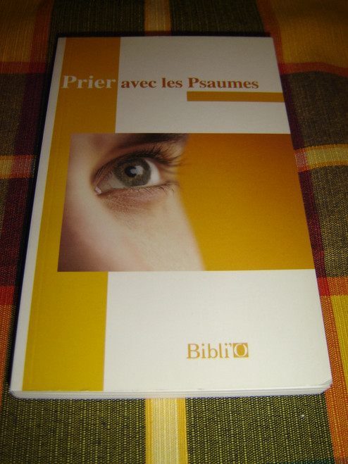 The Book of Psalms in French Language / Prier avec les Psaumes traduction en francais courant