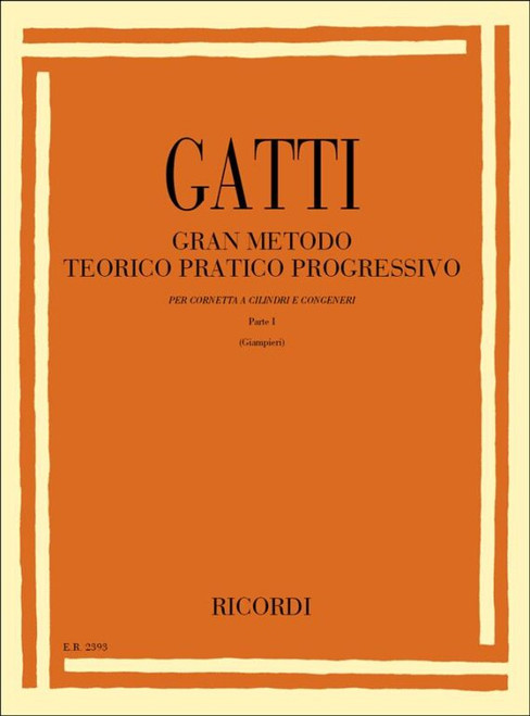 Gatti, Domenico: GRAN METODO TEORICO PRATICO PROGRESSIVO PER CORNETTA / A CILINDRI E CONGENERI. PARTE I / Ricordi / 1984 