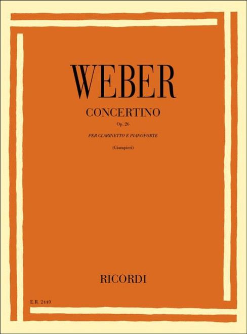 Weber, Carl Maria von: CONCERTINO PER CLARINETTO E ORCHESTRA, OP. 26 / TRASCRIZIONE PER CLARINETTO E PIANOFORTE / Ricordi 
