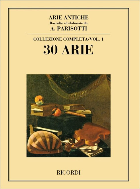 ARIE ANTICHE. VOL. 1 (30 ARIE) / PER CANTO E PIANOFORTE / Edited by Parisotti, Alessandro / Ricordi 