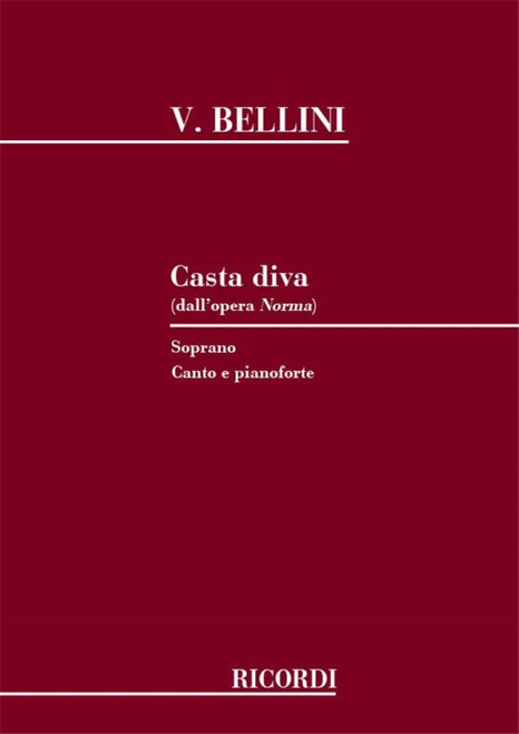 Bellini, Vincenzo: CASTA DIVA (DALL'OPERA NORMA) / PER CANTO E PIANOFORTE - SOPRANO / Ricordi 