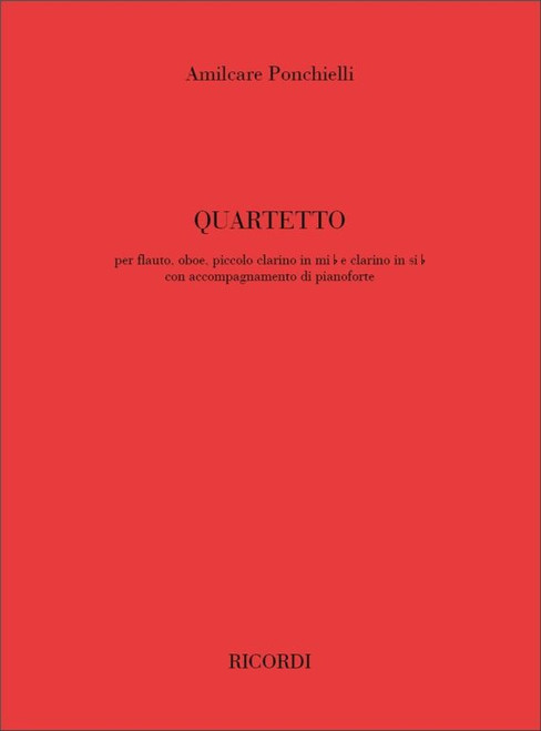 Ponchielli, Amilcare: QUARTETTO, PER FLAUTO, OBOE, CLARINETTO IN MIB E IN SIB / E PIANOFORTE - PARTITURA / score and parts / Ricordi 