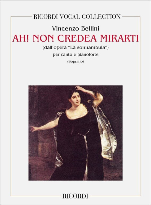 Bellini, Vincenzo: AH! NON CREDEA MIRARTI / (DALL'OPERA LA SONNAMBULA), PER CANTO E PIANOFORTE / Ricordi / 1984