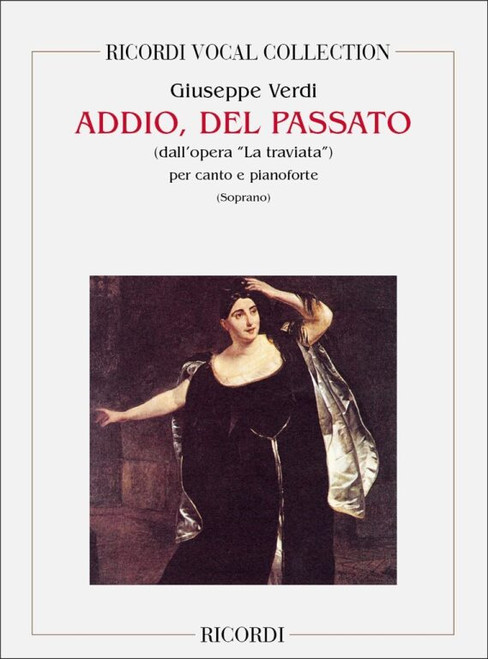 Verdi, Giuseppe: La traviata. Atto III: Addio, del passato (Violetta) / per canto e pianoforte / Ricordi