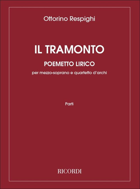 Respighi, Ottorino: TRAMONTO / POEMETTO LIRICO PER MEZZOSOPRANO E QUARTETTO D'ARCHI / Ricordi