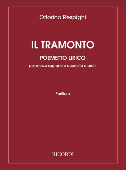 Respighi, Ottorino: TRAMONTO POEMETTO LIRICO PER MS. E QUART. D'ARCHI / Ricordi
